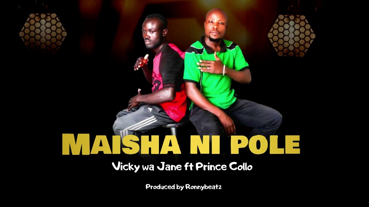 Maisha ni pole by Vicky wa Jane ft. Prince collo