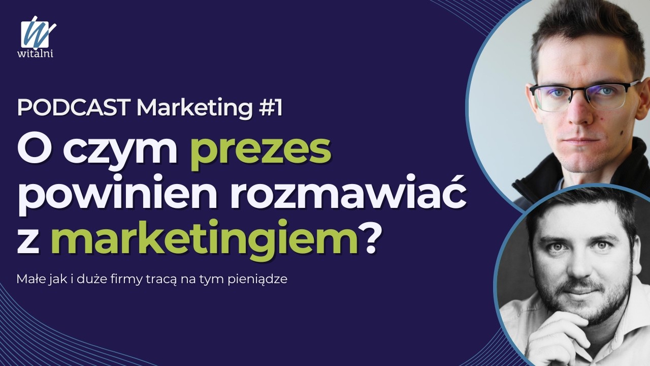 Podcast Marketingowy #1 - O czym prezes zarządu powinien rozmawiać z kierownikiem marketingu?