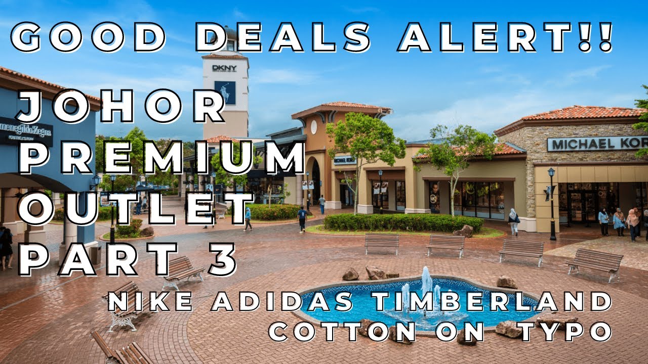JOHOR PREMIUM OUTLET NIKE ADIDAS TIMBERLAND COTTON ON