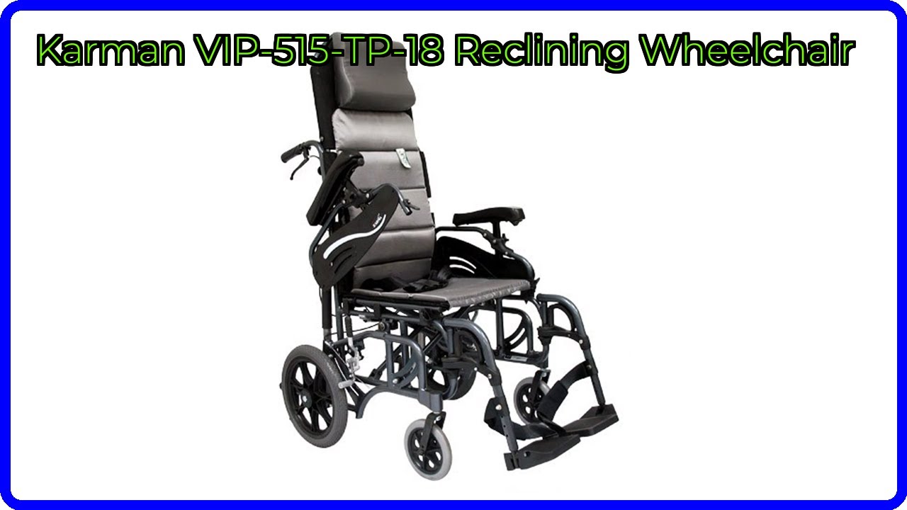 REVIEW (2026): Karman VIP-515-TP-18 Reclining Wheelchair. ESSENTIAL details.