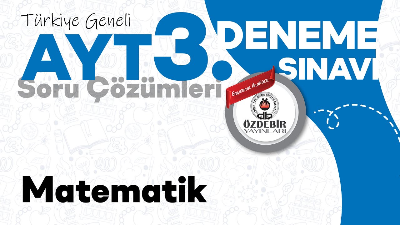 Ocak 2025 - YKS 3. Deneme Sınavı AYT MATEMATİK Çözüm Videoları
