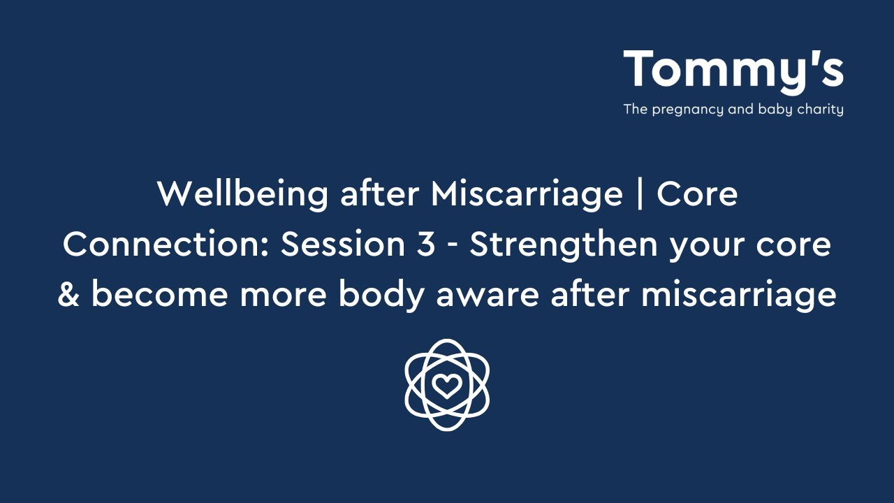 Wellbeing after Miscarriage | Core Connection: Session 3 - Strengthen your core | Tommy's