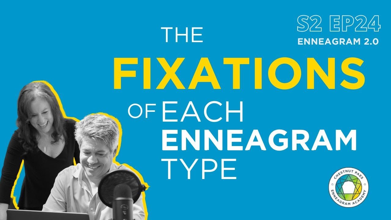 What are fixations of the nine Enneagram types? How to work on them? Enneagram 2.0 Podcast S2 Ep24