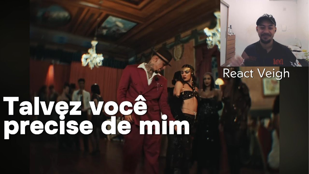 🔥 REACT ao NOVO CLIPE do VEIGH – “Talvez Você Precise de Mim” | Ouvindo com Cyd