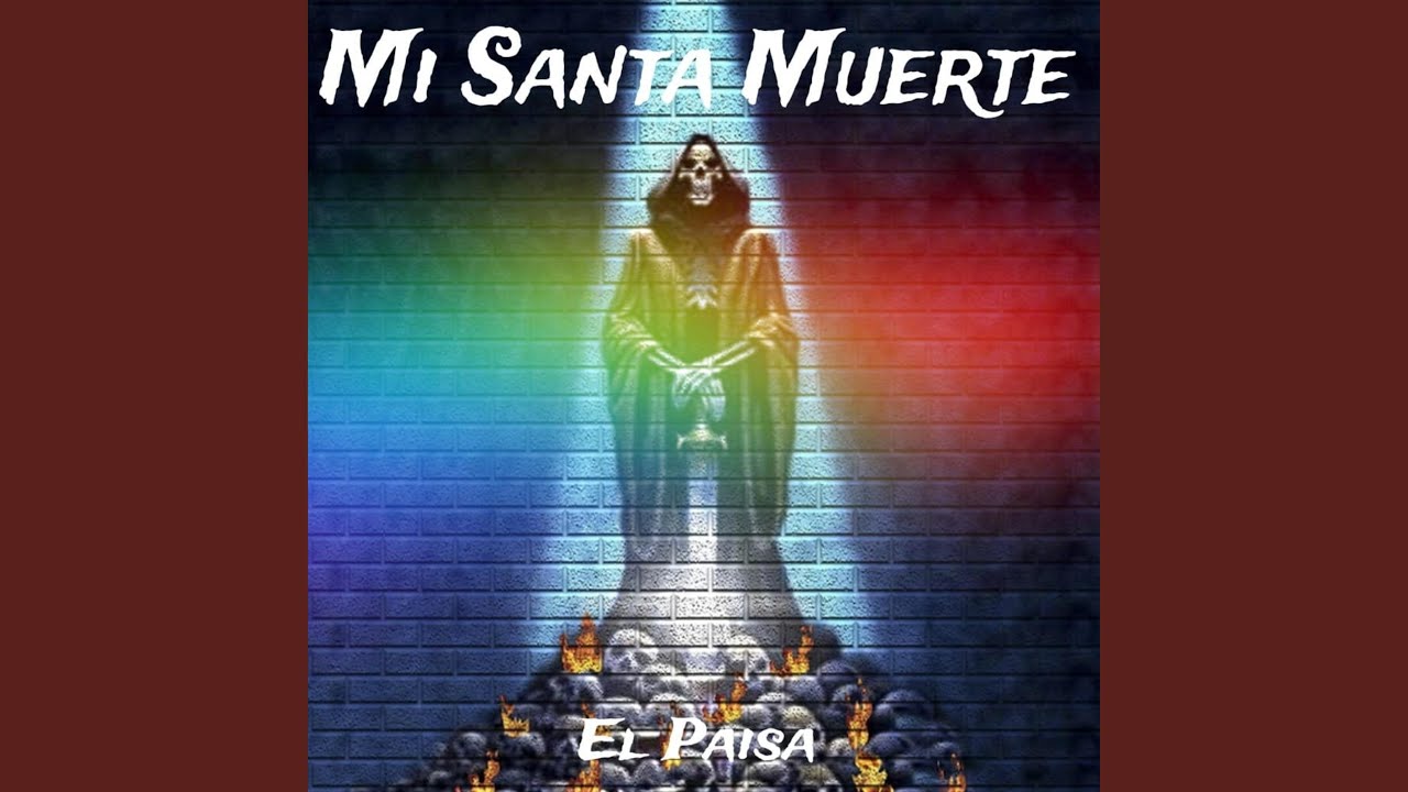 Mi Santa Muerte (El Paisa)