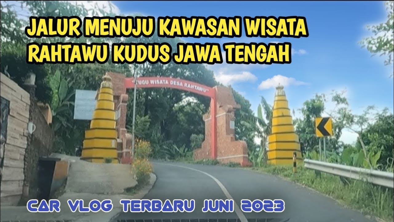 JALAN MENUJU WISATA RAHTAWU KUDUS ||  Kondisi terbaru Juni 2023 !!!
