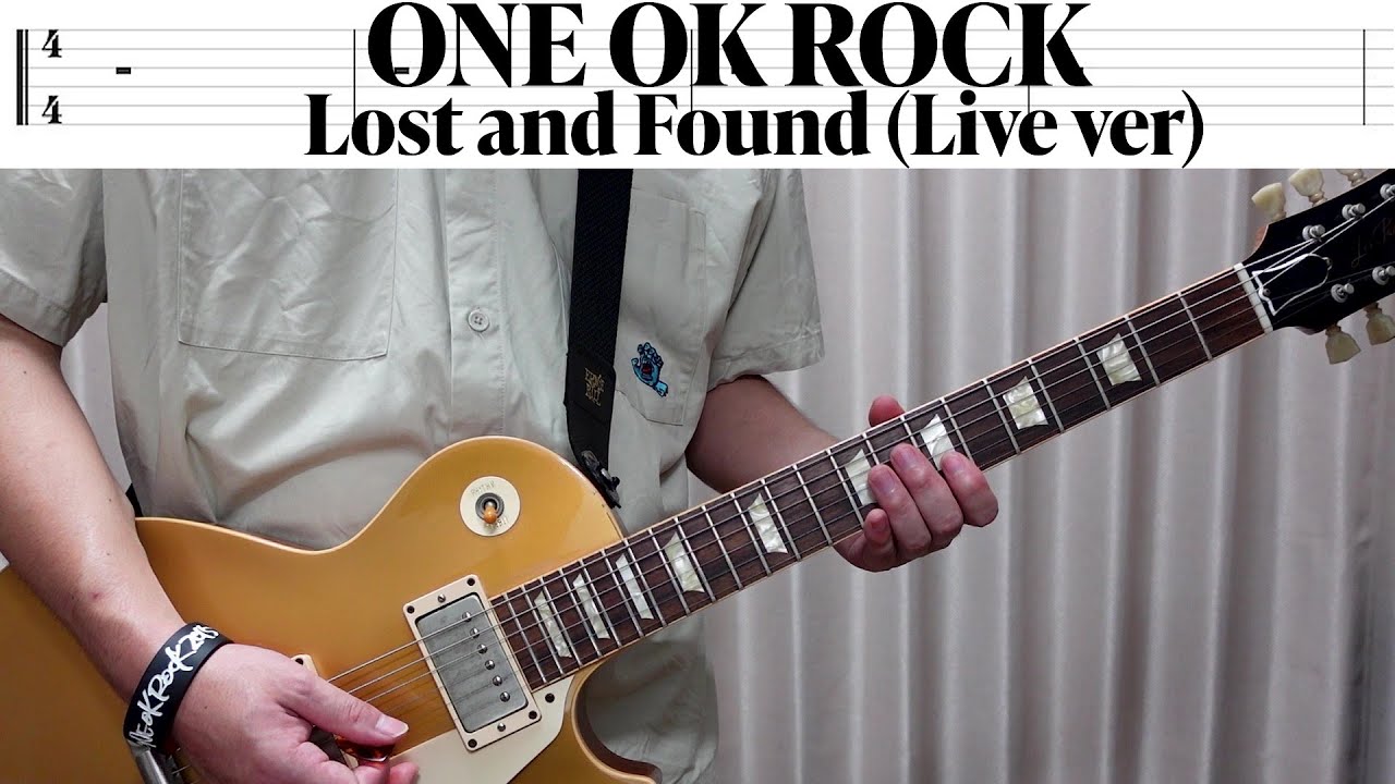 【tab譜】ONE OK ROCK 「Lost and Found (Live ver)」【歌詞、和訳付き】【ギター】【弾いてみた】