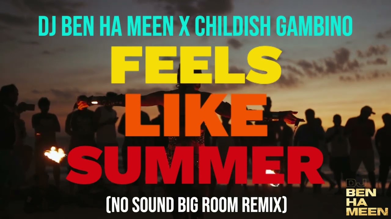 DJ BenHaMeen x Childish Gambino Feels Like Summer No Sound Big Room Remix Extended Edit