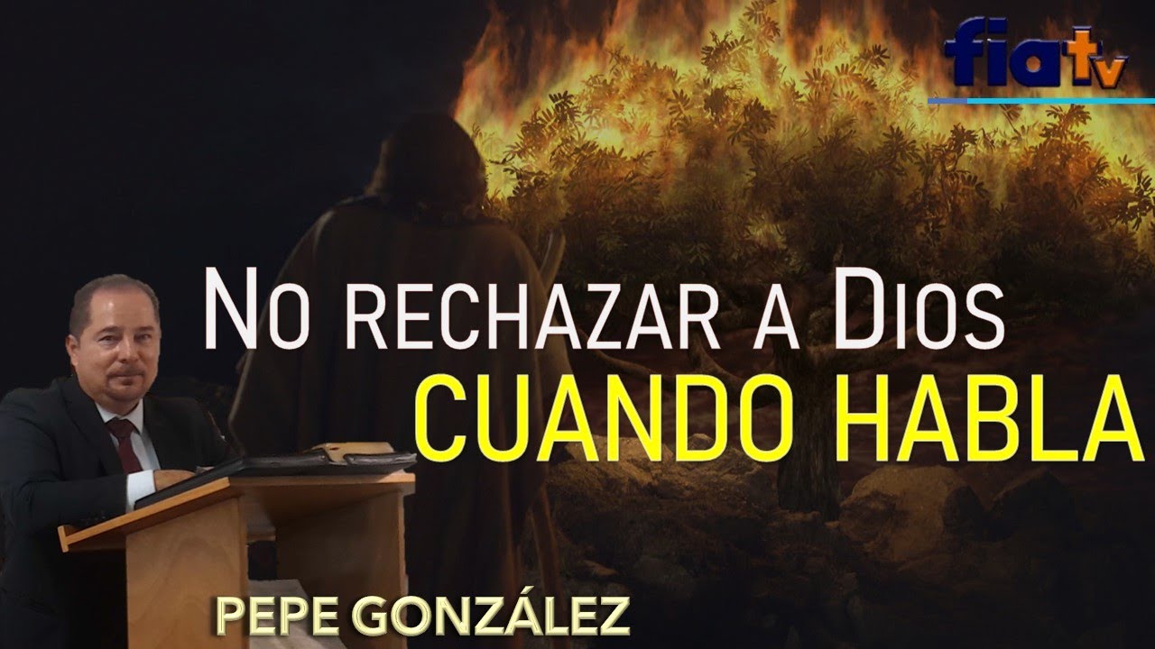 No Rechazar a Dios Cuando Habla - Clase por Pepe González