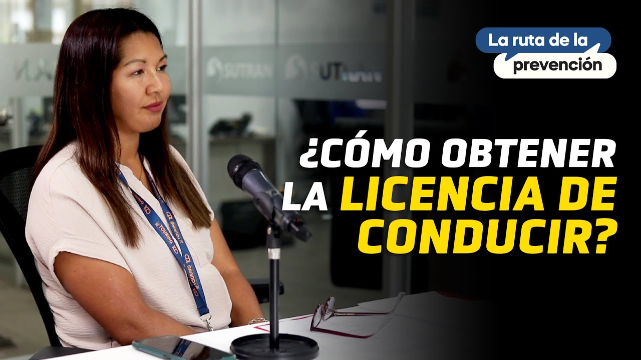 #LaRutaDeLaPrevención: ¿Cómo obtener la licencia de conducir?