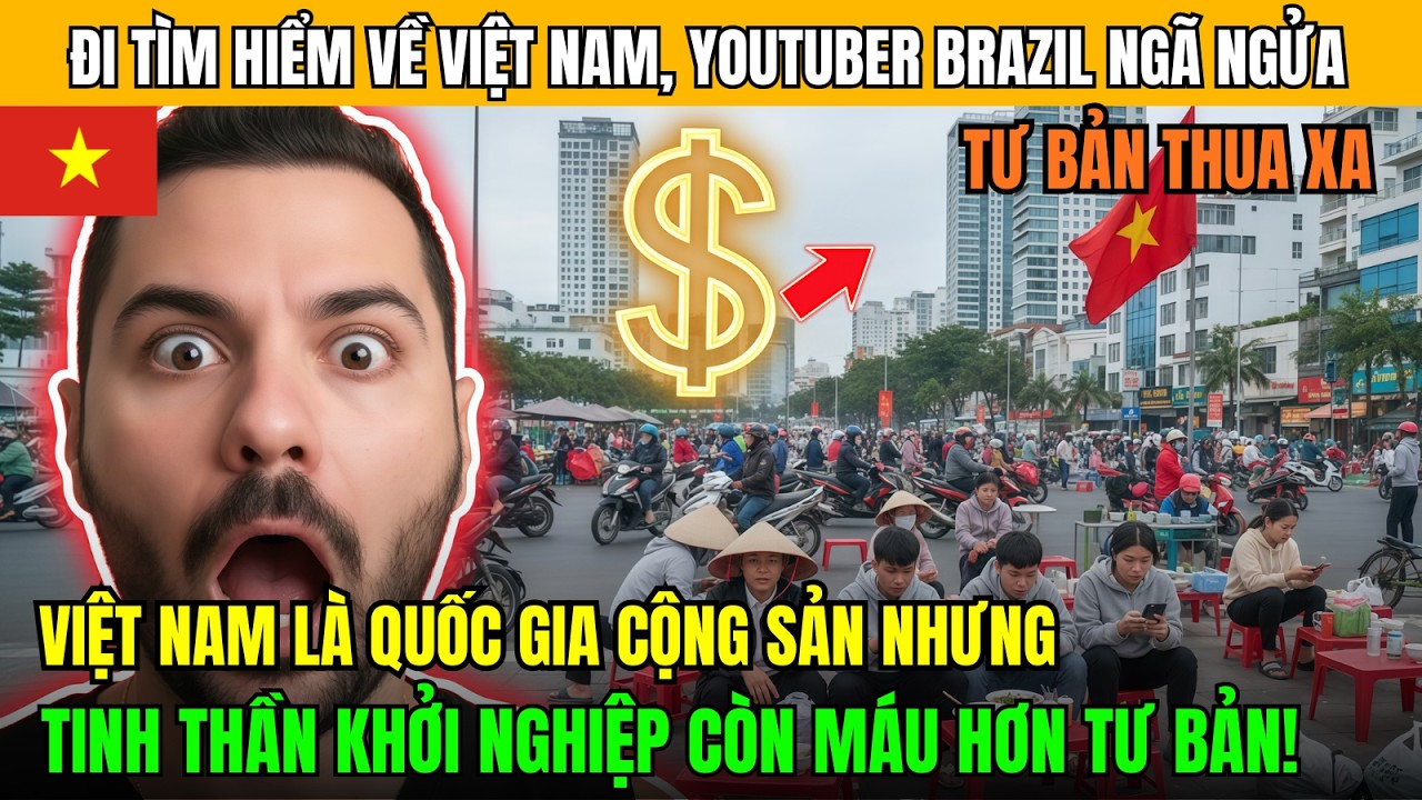 YouTuber Brazil ngã ngửa: Việt Nam cộng sản nhưng tinh thần khởi nghiệp “máu” hơn cả tư bản!