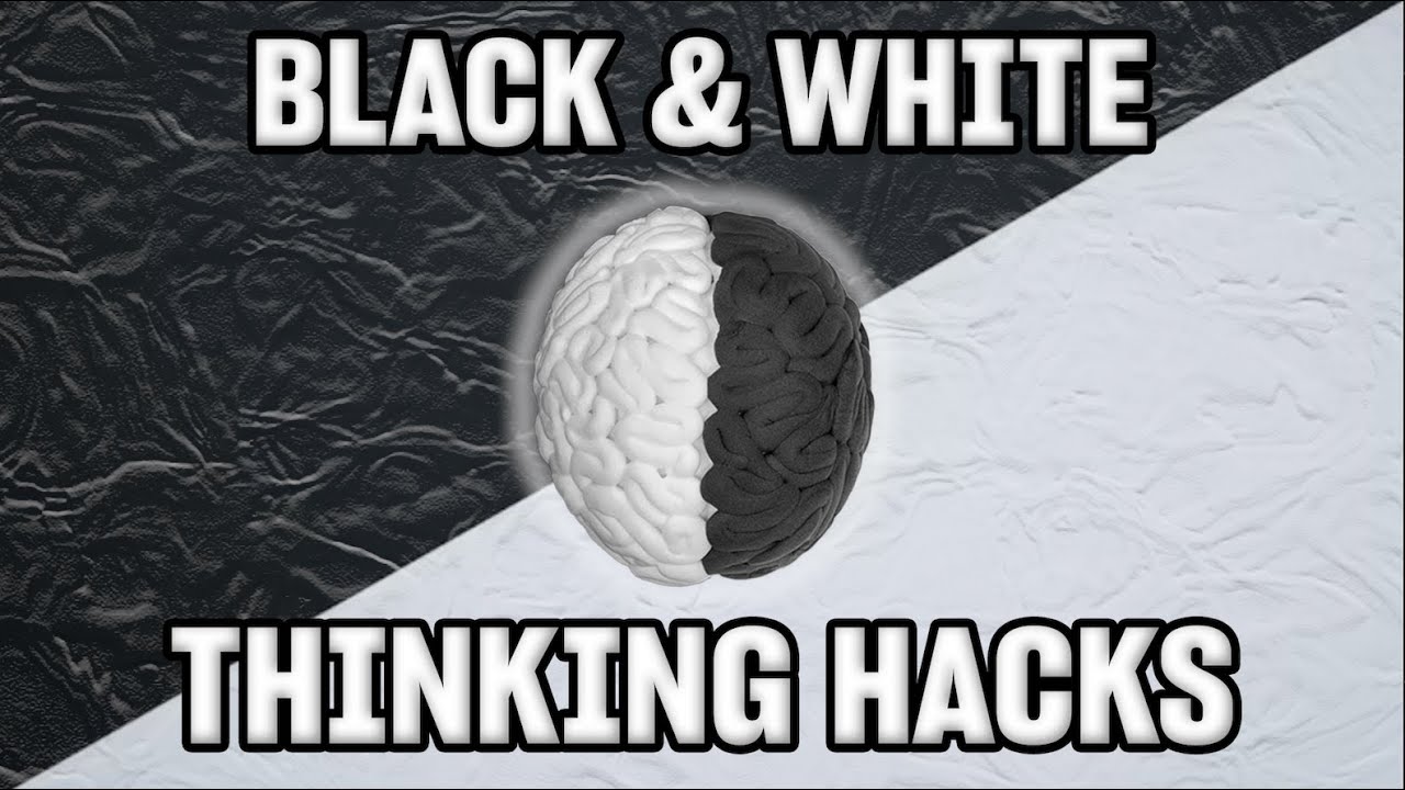 ADHD & Black and White Thinking: Why It Is So Stressful For You & Your Friends
