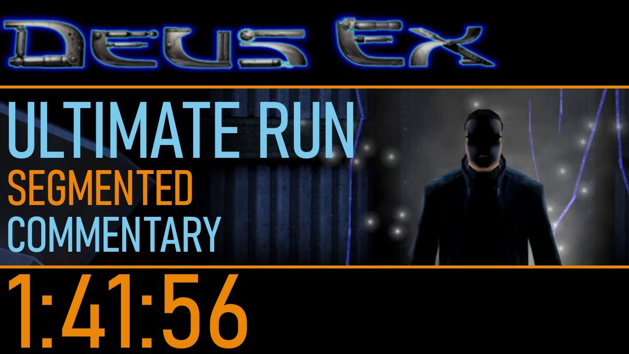 [COMMENTARY] Deus Ex Ultimate Run (Segmented) - 1:41:56