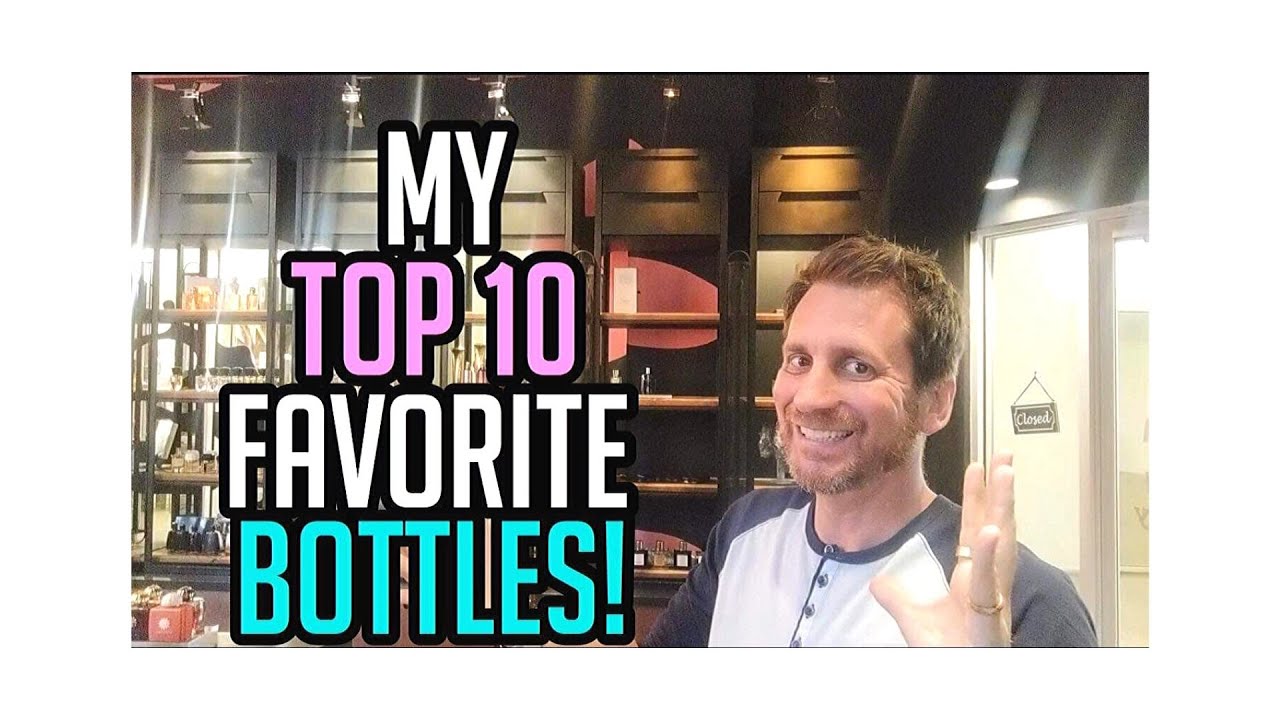 MY TOP 10 FAVORITE BOTTLES!