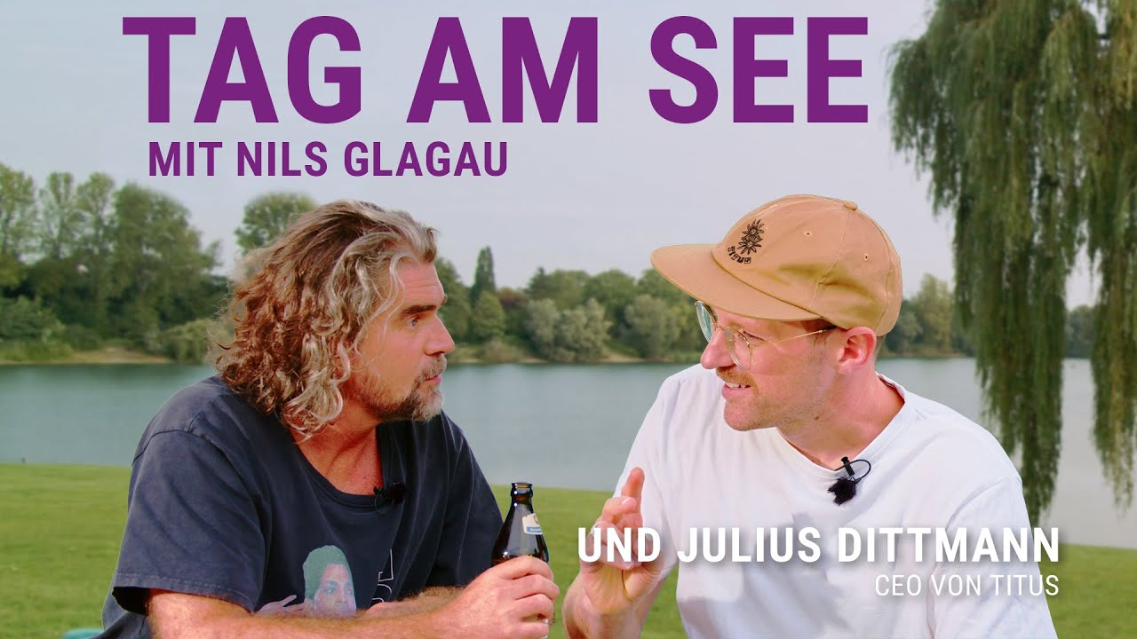 Tag am See – Nils Glagau trifft Julius Dittmann von TITUS