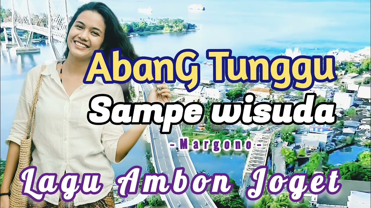 Abang tunggu sampe wisuda | Margono || Lagu Joget Ambon 
