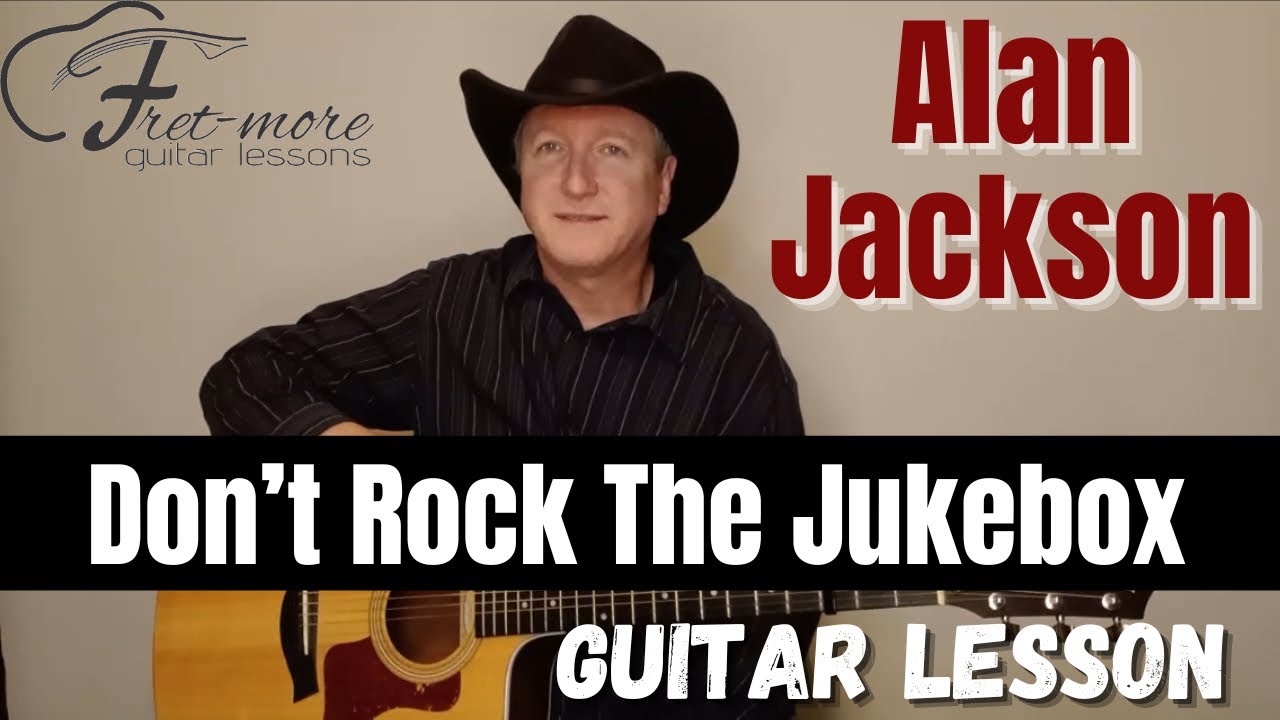 Don't Rock the Jukebox - Alan Jackson - Guitar Tutorial