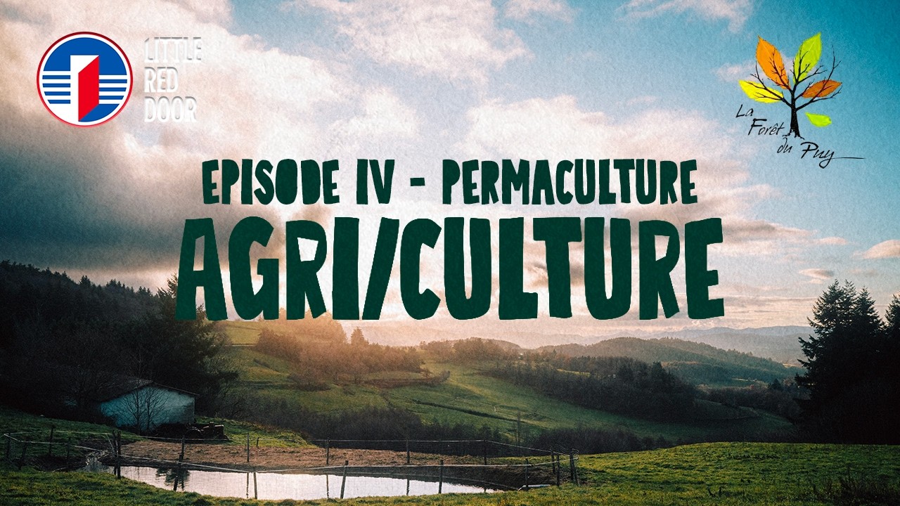 AGRI/CULTURE - PERMACULTURE (with Ludovic Desbrus from La Forêt du Puy)