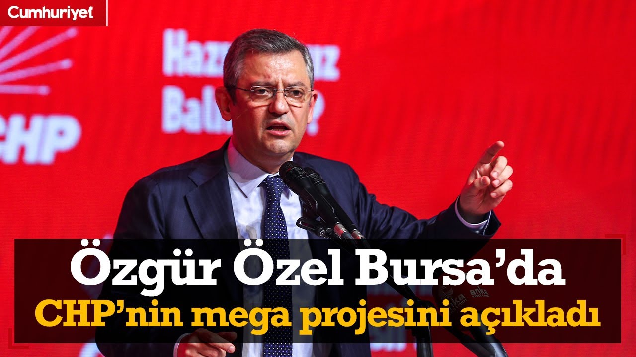 Özgür Özel Bursa'dan CHP'nin mega projesini açıkladı!
