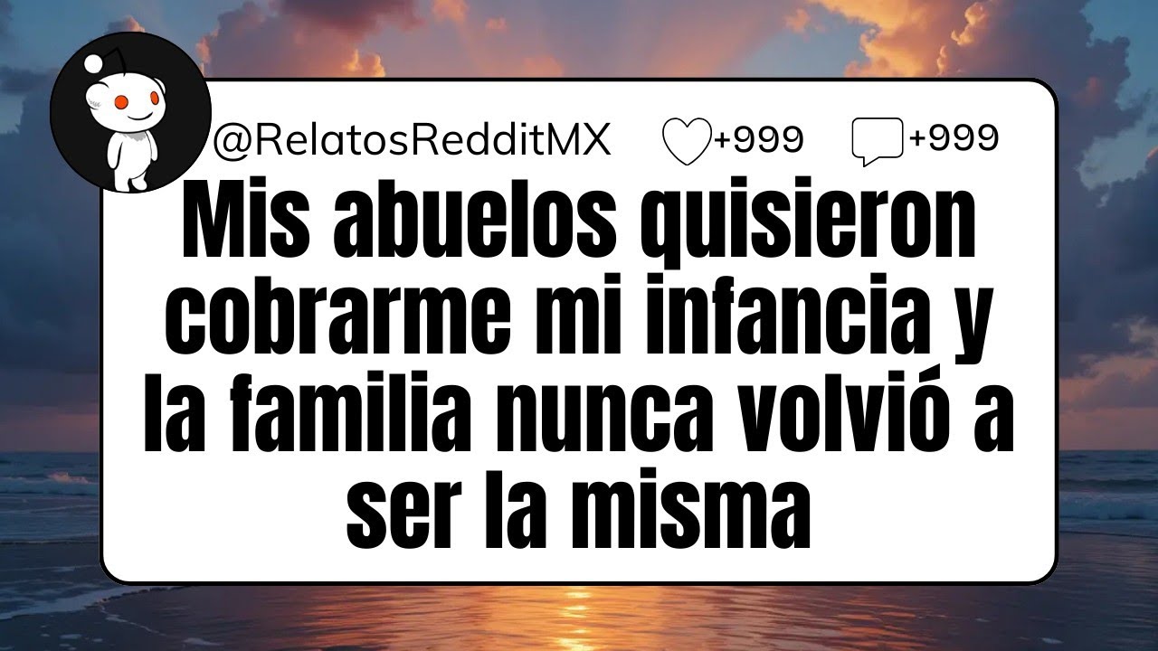 Mis abuelos quisieron cobrarme mi infancia y la familia nunca volvió a ser la misma
