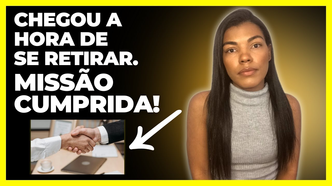 Estes sinais mostram que você cumpriu a missão em um lugar e que chegou o Tempo de Você se retirar!