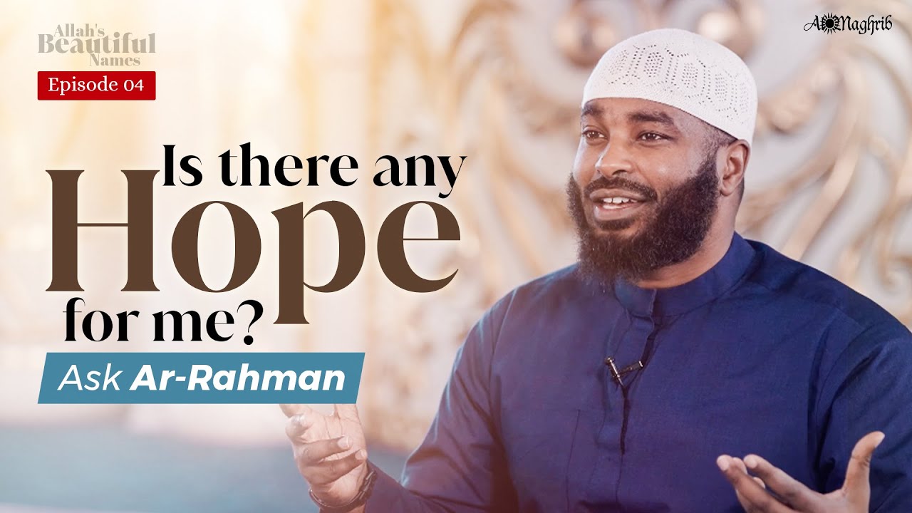 [Ep 4] Understanding Allah's Endless Mercy | Ar Rahman | Allah's Beautiful Names