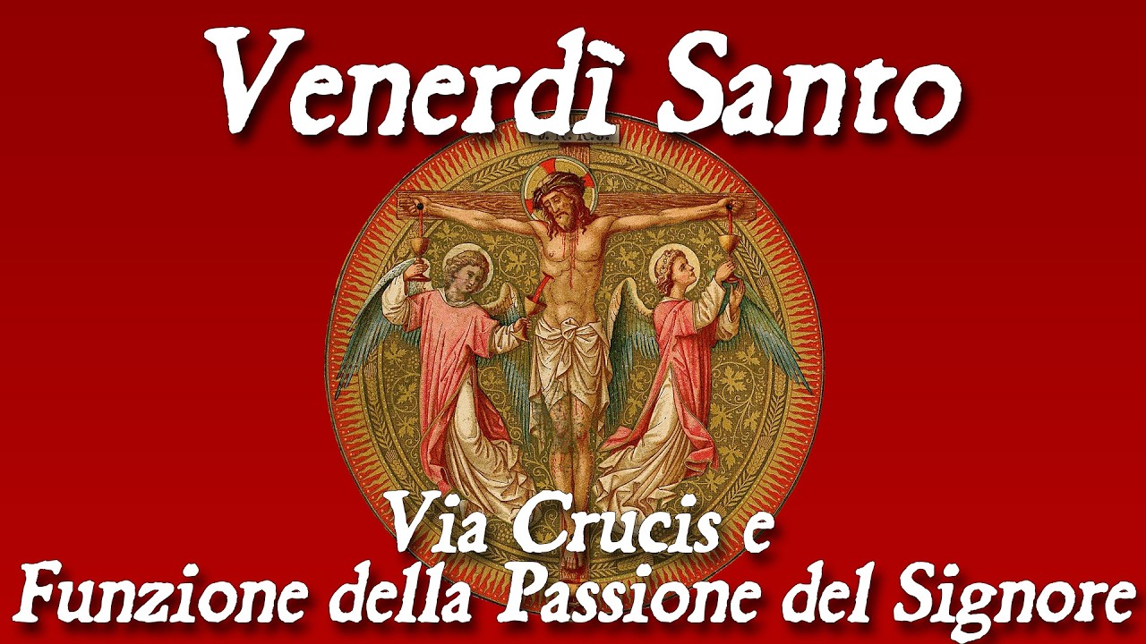 3 Aprile 2026 -- Venerd&igrave; Santo -- Via Crucis e Funzione della Passione del Signore