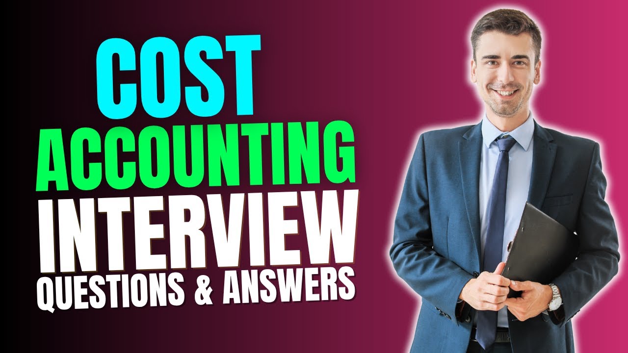 Cost Accounting Interview Questions Answers for 2025 | Must Watch Before Your Interview