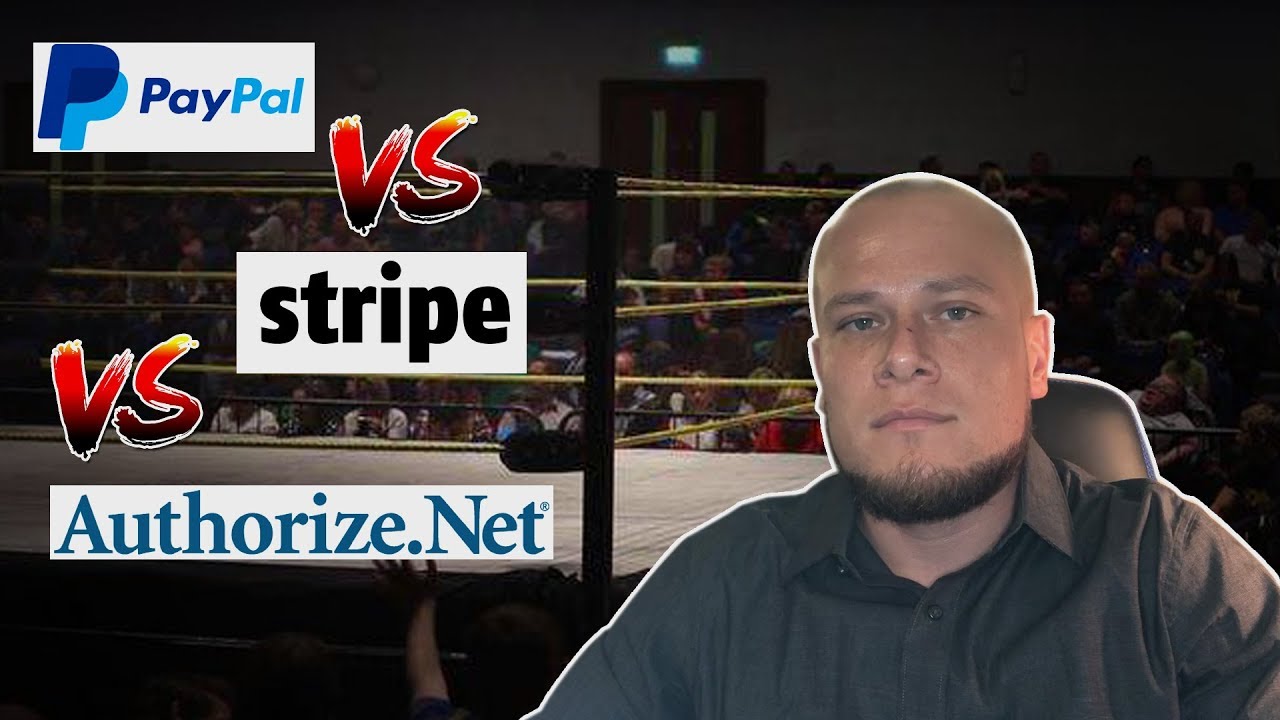 PayPal VS Stripe VS Authorize.net?
