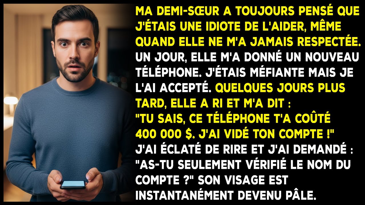 Ma demi-sœur m'a donné un téléphone pour voler mes 400 000 $ d'économies de mon compte.