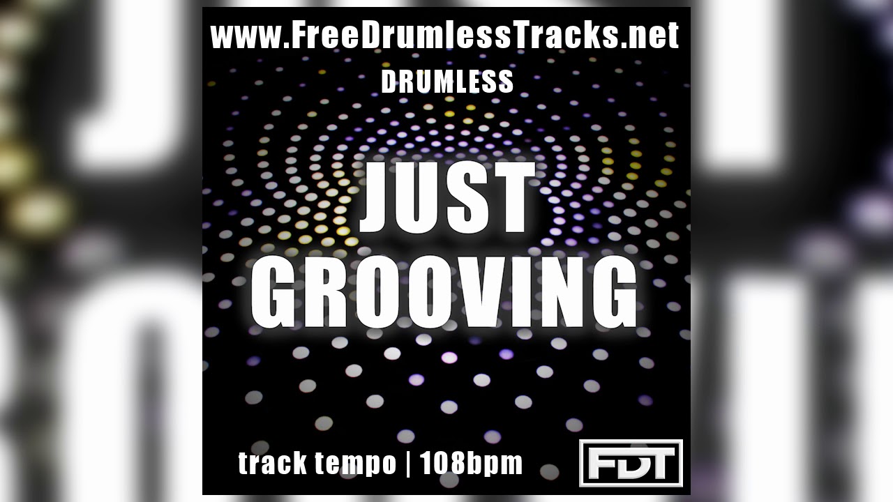 Just Grooving - Drumless (www.FreeDrumlessTracks.net)