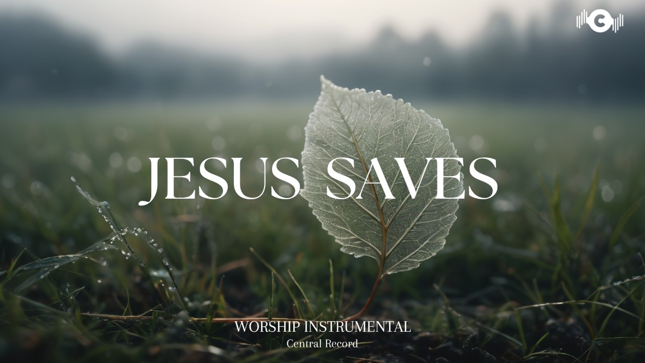 JESUS SAVES - Soaking worship instrumental | Prayer and Devotional