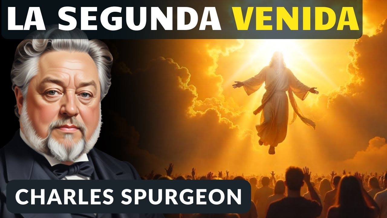 Los Dos Advenimientos de Cristo - Charles Spurgeon Audiolibros Cristianos en Español