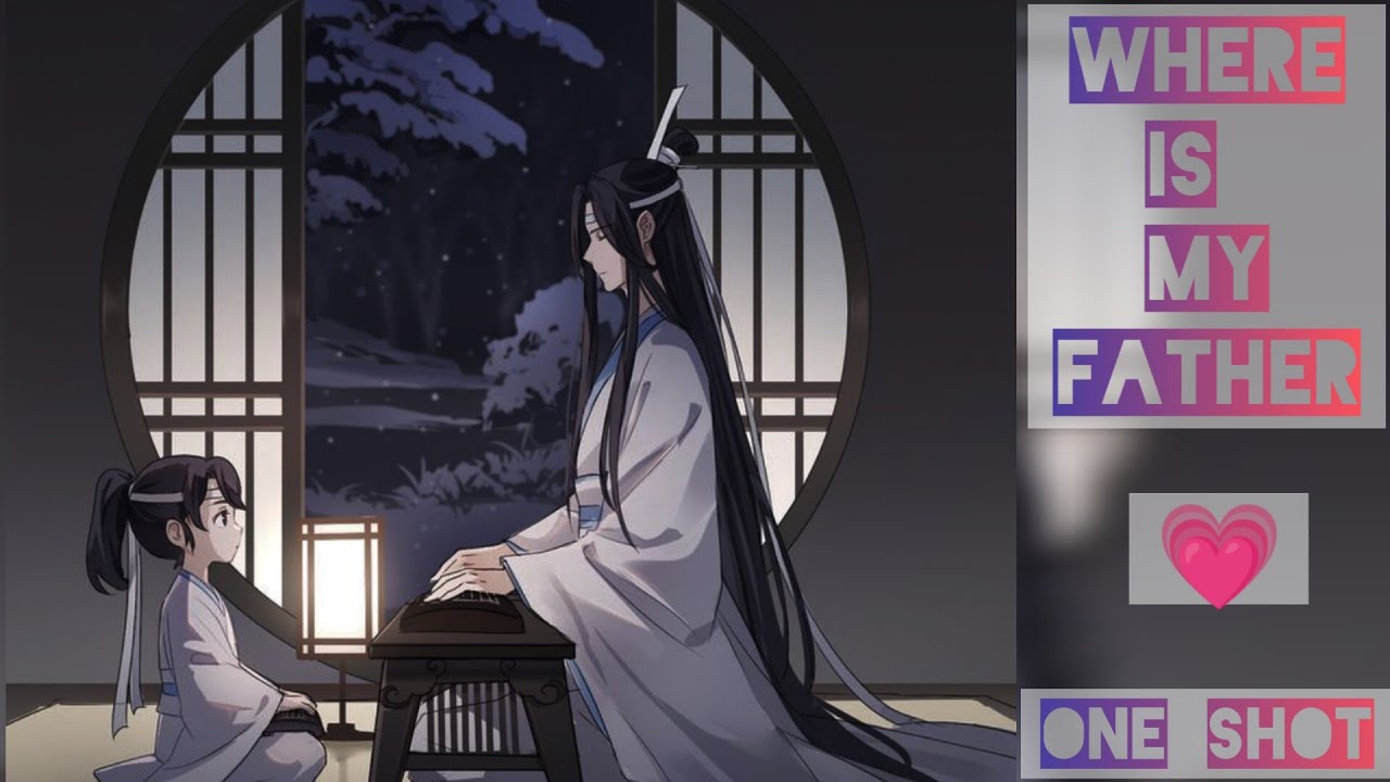 || WHERE IS MY FATHER 💗|| [one shot] xianwang FF explain in Hindi #untamed #xianwang #mdzs #bl