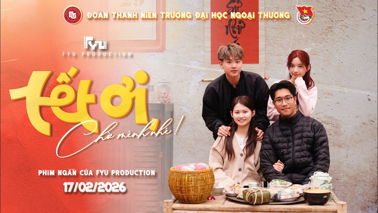 🏠PHIM NGẮN “TẾT ƠI, CHỜ MÌNH NHÉ!” - ĐƯỢC THỰC HIỆN BỞI ĐOÀN THANH NIÊN TRƯỜNG ĐẠI HỌC NGOẠI THƯƠNG🏠