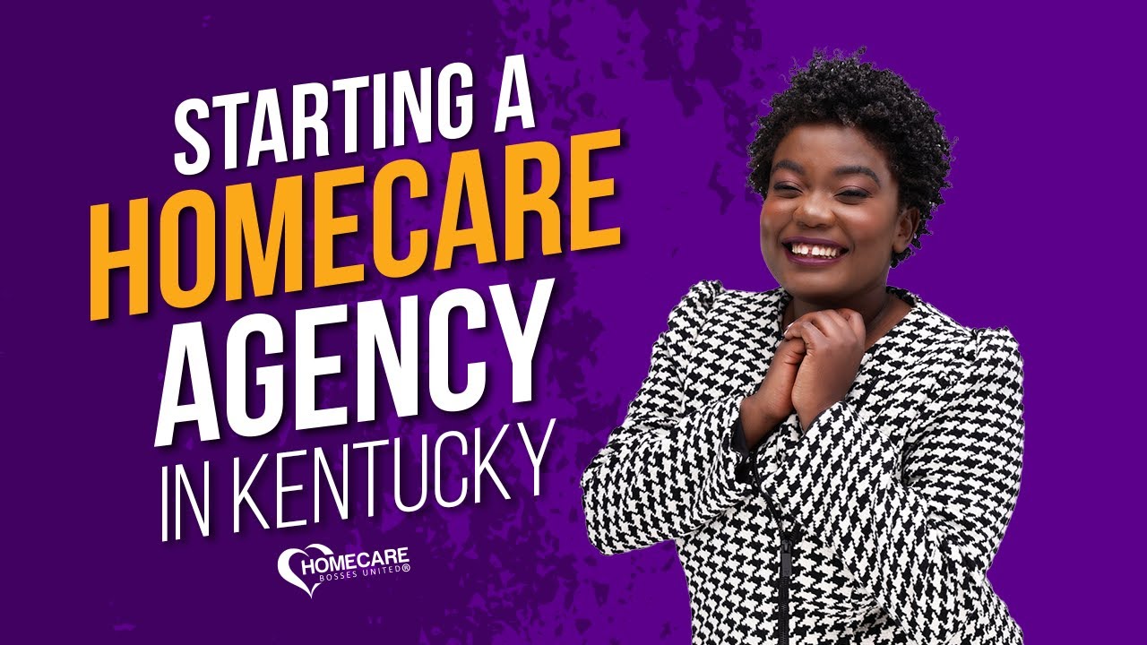 How to Start a Homecare Agency in Kentucky