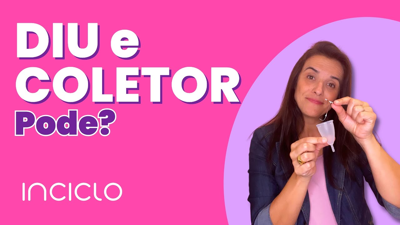 Quem Tem DIU Pode Usar Coletor Menstrual