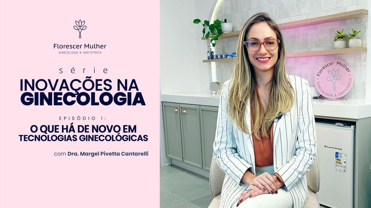 Série Inovações na Ginecologia | Vídeo 1 | O que há de novo?