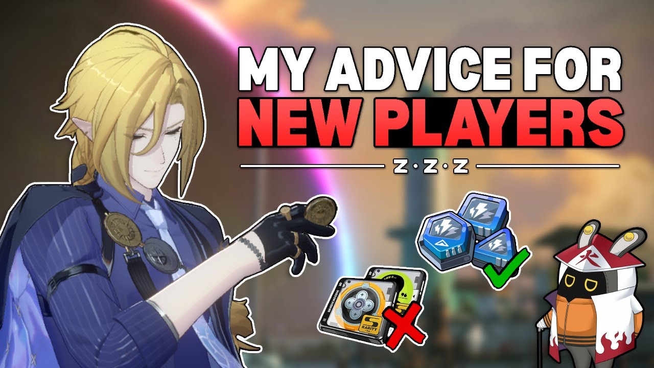 A Little Bit Of Advice For New AND Returning Players In ZZZ