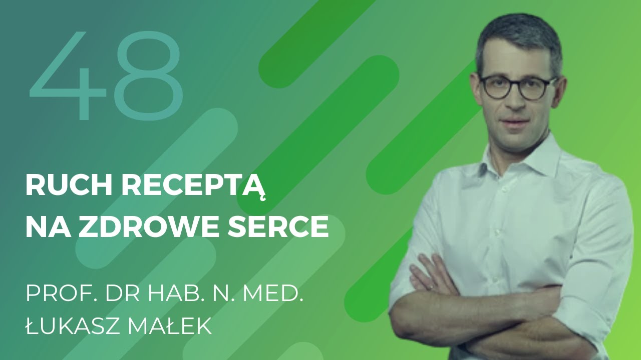 Prof. dr hab. n. med. Łukasz Małek - ruch receptą na zdrowe serce.