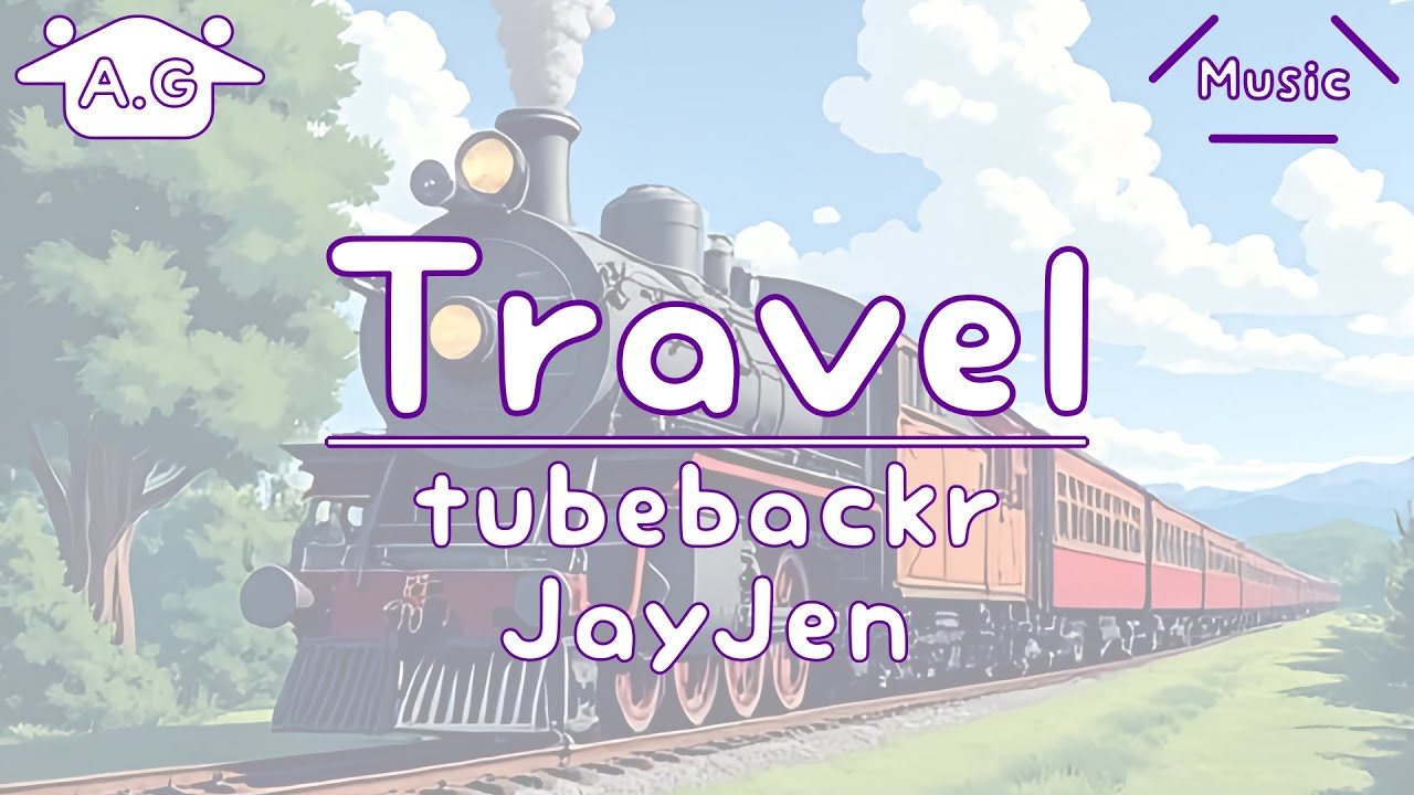 Travel | tubebackr, JayJen | Lofi | @AGu_hahero_NoCopyrightMusic