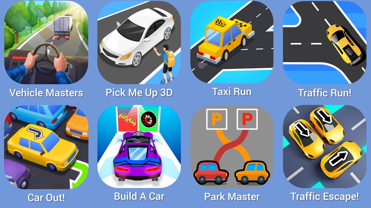 Vehicle Masters, Pick Me Up 3D, Taxi Run, Traffic Run!, Car Out!, Build A Car, Park Master