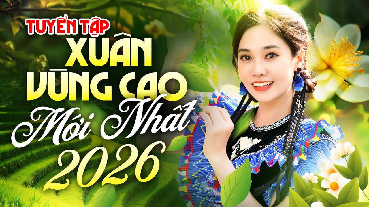 Liên Khúc Nhạc Xuân Tây Bắc 2026 – Nhạc Tết Vùng Cao Hay Nhất | Nghe Là Mê