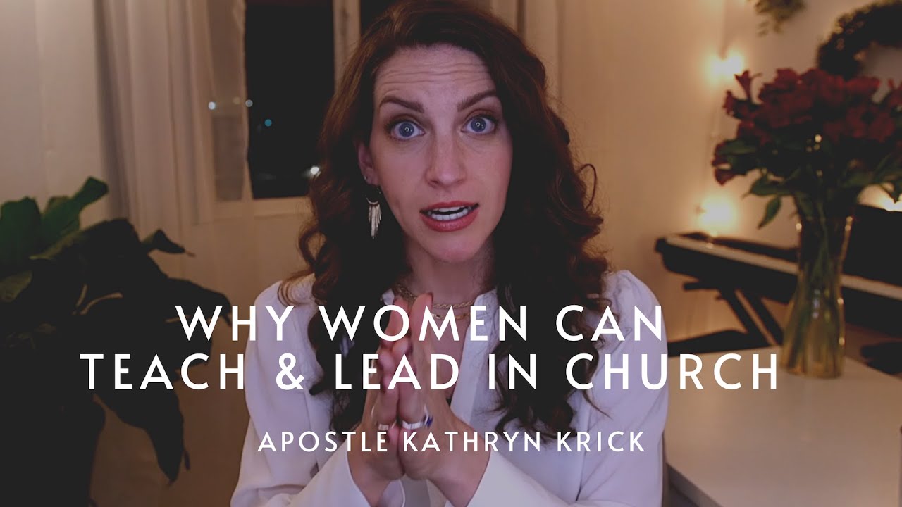 Why Women Can Teach & Lead in Church | Apostle Kathryn Krick
