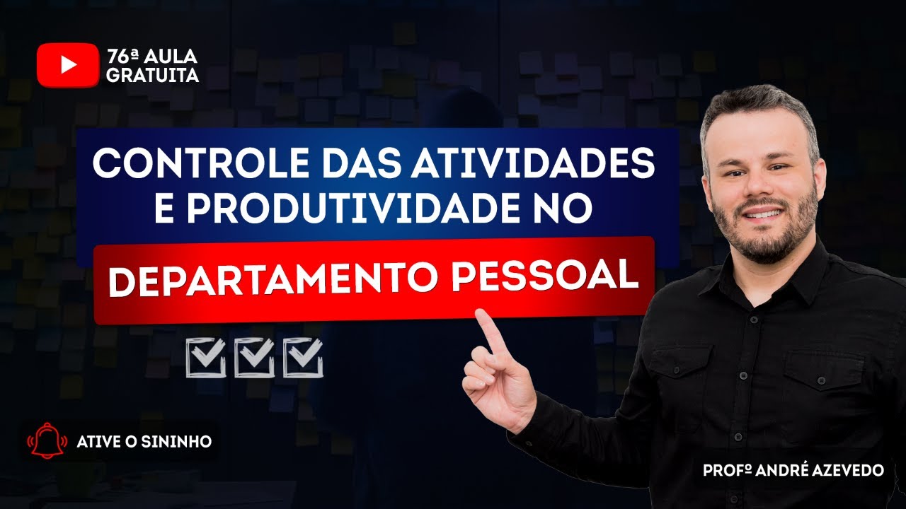 Aula gratuita #76 - Controles das atividades e produtividade no DP