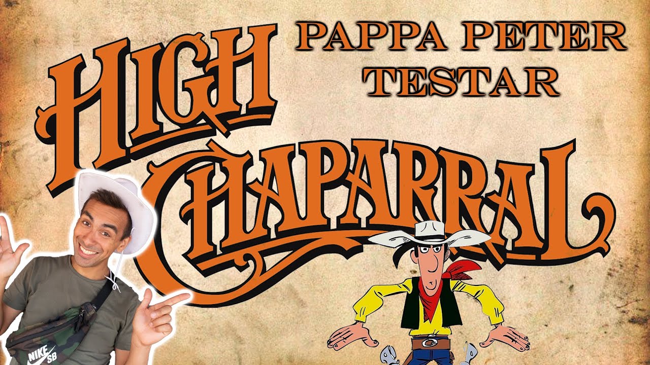 Pappa Peter testar HIGH CHAPARRAL