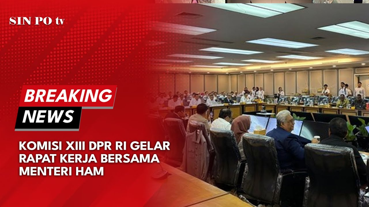 🔴BREAKING NEWS - KOMISI XIII DPR RI GELAR RAPAT KERJA BERSAMA MENTERI HAM