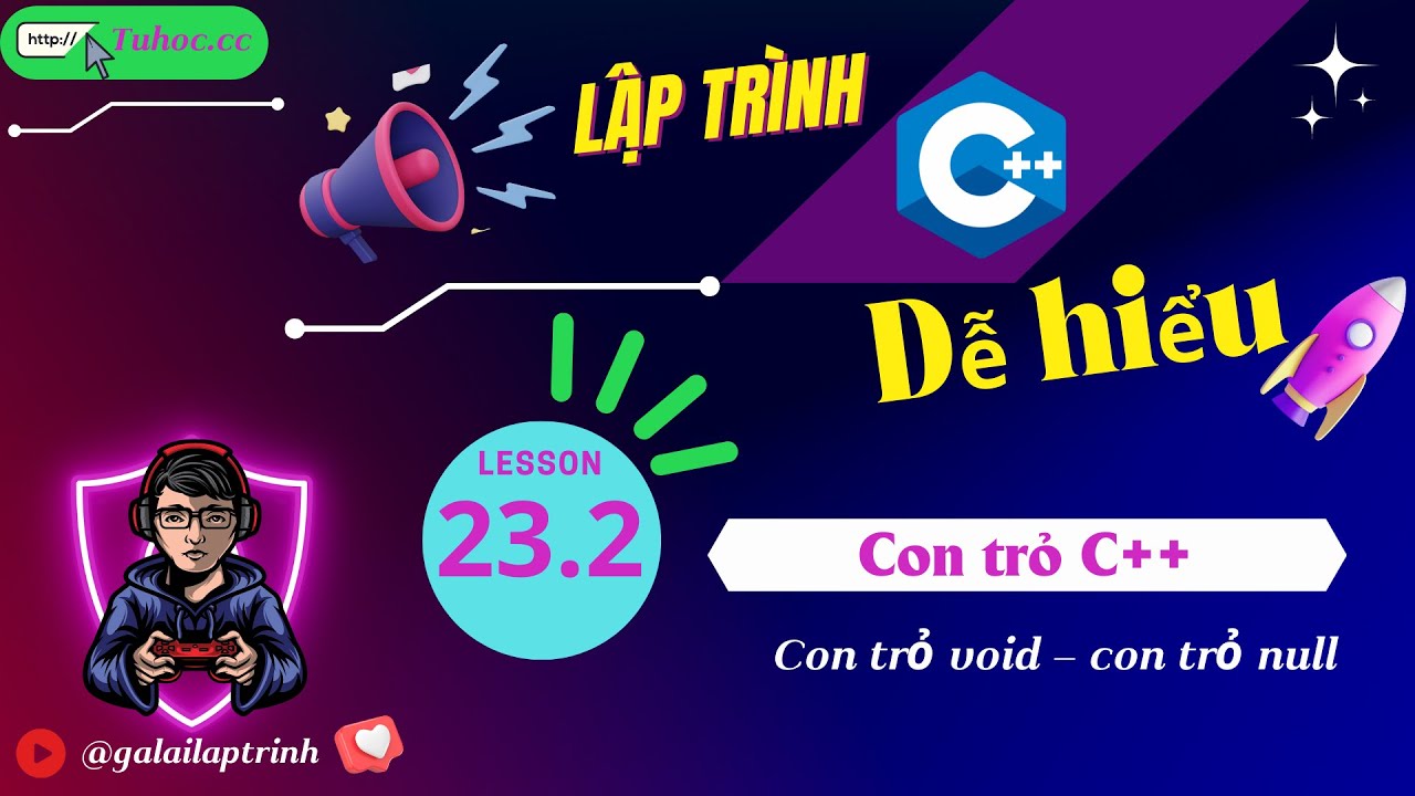 23.2  Con trỏ void – con trỏ null C++, toán tử  & C++  - Bài giảng con trỏ void chi tiết C++