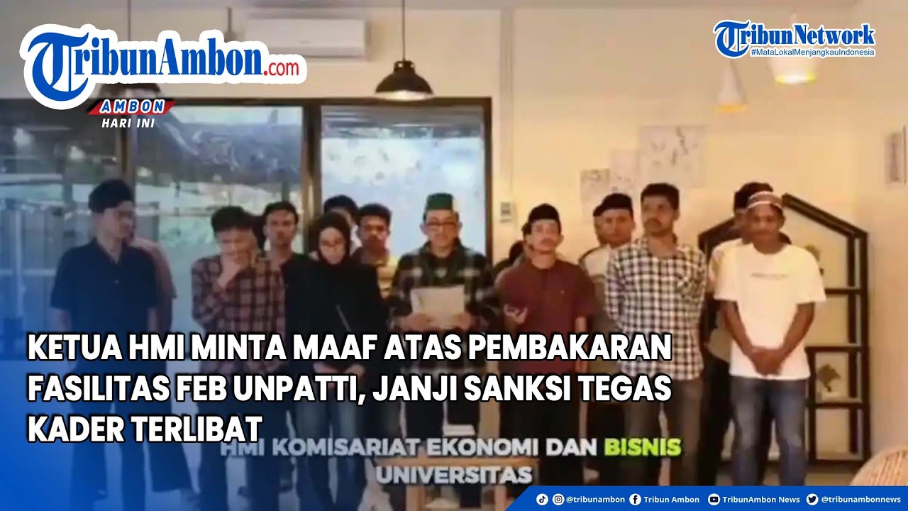 Ketua HMI Minta Maaf atas Pembakaran Fasilitas FEB Unpatti, Janji Sanksi Tegas Kader Terlibat