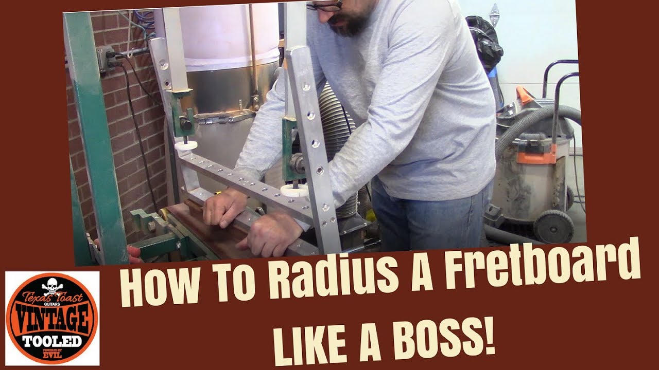 How To Radius A Fretboard… LIKE A BOSS!